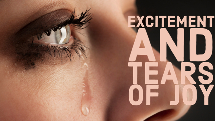 Read more about the article Excitement and Tears of Joy
