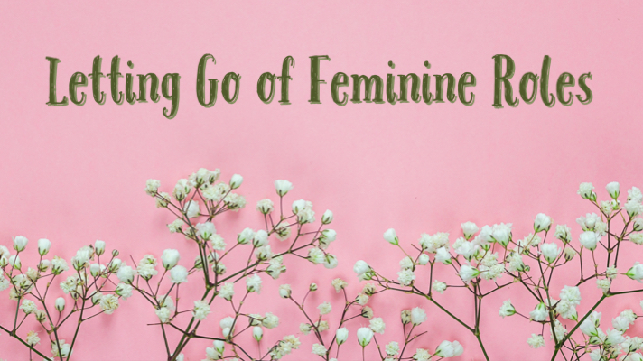 Read more about the article How Roles Affect Letting Go (Part II – Feminine Role)