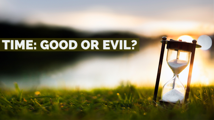 Read more about the article Time:  Good or Evil