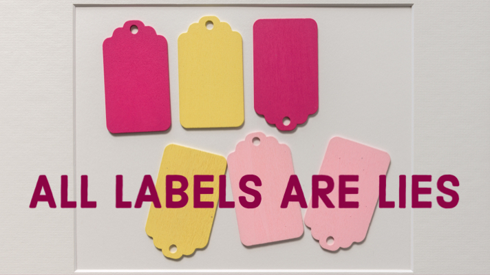 You are currently viewing Labels:  The Seeming True Self Destroyer (Part I)