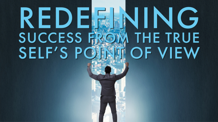 Read more about the article Redefining Success From the True Self’s Point of View