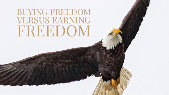 Read more about the article Buying Freedom Versus Earning Freedom