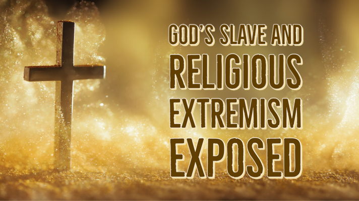 Read more about the article God’s Slave and Religious Extremism Exposed