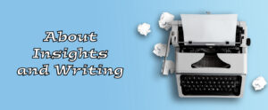 Read more about the article Comments About Insights and Writing